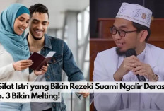 Wajib Tahu, Ini 5 Sifat Istri yang Membuat Rezeki Suami Ngalir Deras, Apa Saja?