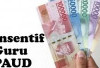 Insentif Guru PAUD Juga Belum Cair 